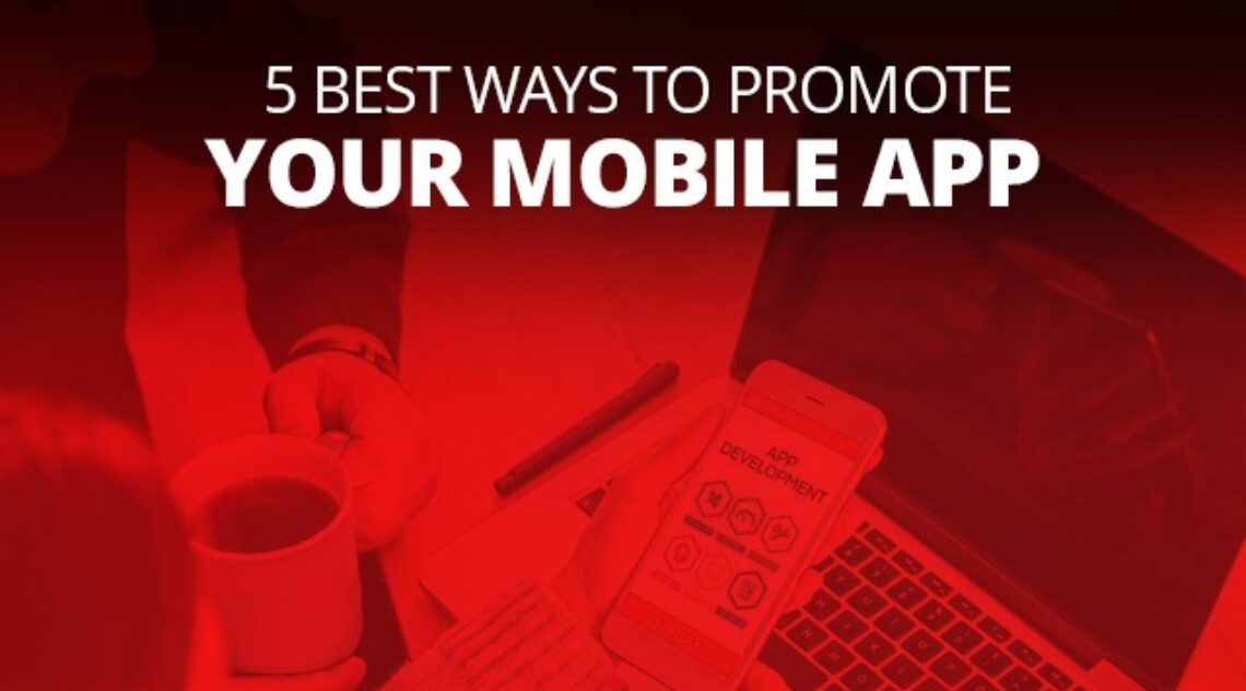 5 Best Ways To Promote Your Mobile App