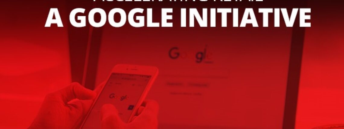 Accelerating Retail- A Google Initiative