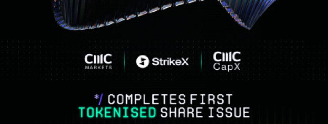 StrikeX, in Collaboration With CMC Markets and CapX, Completes First Tokenised Share Issue, Setting Stage for Commercial Rollout