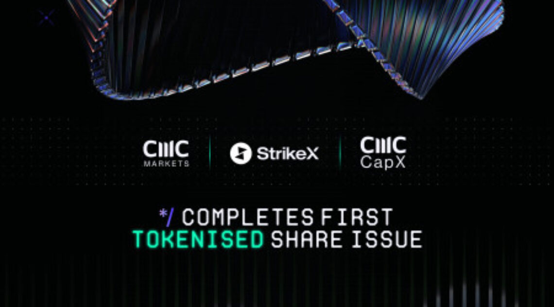StrikeX, in Collaboration With CMC Markets and CapX, Completes First Tokenised Share Issue, Setting Stage for Commercial Rollout