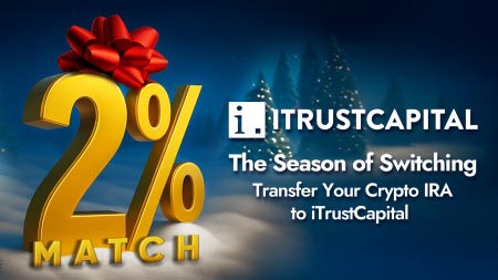 New iTrustCapital Program Gives Crypto IRA Investors An Attractive Incentive To Transfer Digital Assets From Other Platforms