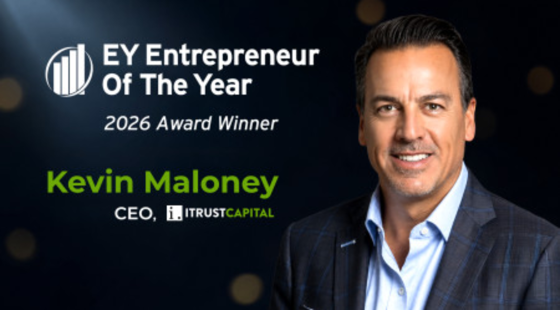 Kevin Maloney of iTrustCapital named EY US Entrepreneur Of The Year(R) 2026 Pacific Southwest Award winner